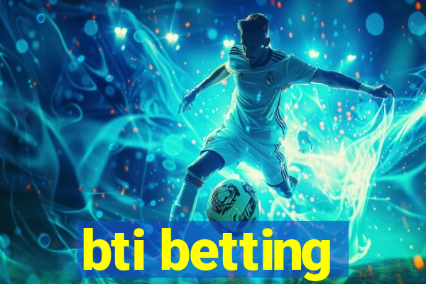 bti betting